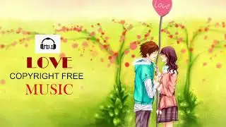 Love And Emotional Background Music - No Copyright - Free