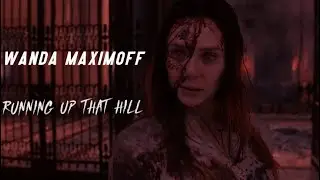 Wanda Maximoff || Scarlet Witch || Running Up That Hill