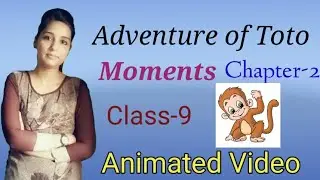 The Adventure of Toto | Class-9 | Moments | Chapter-2 | in hindi | 2021