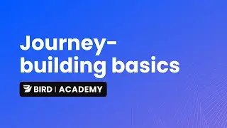Journey-building basics