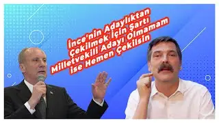 İnce'nin Adaylıktan Çekilmek İçin Şartı Erkan Baş'ın Milletvekili Adayı Olmaması ise Hemen Çekilsin