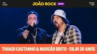 Thiago Castanho & Marcão Brito (CBJr 30 Anos) - João Rock 2024