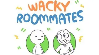 WACKY ROOMMATES