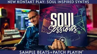 Soul Sessions: Soul Inspired Synths-New Kontakt Play Series!