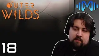 THE RULES ARE ABOUT TO CHANGE - Outer Wilds (Part 18 Finale)