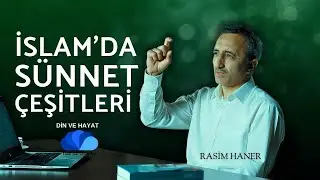 İSLAM'DA SÜNNET ÇEŞİTLERİ NELERDİR ? - DİN VE HAYAT - RASİM HANER