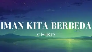 Iman Kita Berbeda - Chiko (Lirik)