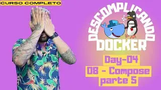Day-04 - 08 - Docker Compose parte 5 | Descomplicando o Docker
