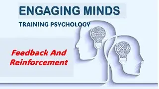 Engaging Minds: Training Psychology--Feedback and Reinforcement