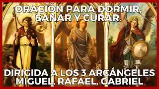 ✨ Oración para Dormir, Sanar y Curar - Arcángeles Miguel, Rafael y Gabriel ✨