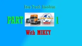 Euro Truck Simulator Pt.  1