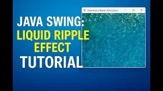 Java Swing Liquid Ripple Effect Tutorial — Create Stunning Interactive Water Animation!