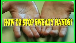 How To Stop Sweaty Hands? | Best Home Remedies