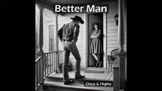 Claus & Higley - Better Man