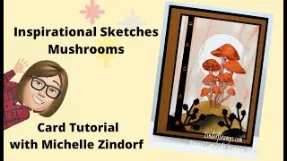 Inspirational Sketches Mushrooms Card Tutorial with Michelle Zindorf
