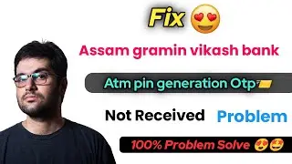Assam gramin vikash bank atm pin generation otp problem
