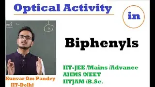 Stereoisomerism-18 || Optical Isomerism#14 || Optical Activity In Biphenyls  By OM Sir [ IIT-Delhi ]