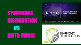 Comparison between Ditto Music and Symphonic music distribution; Ditto Music Vs Symphonic