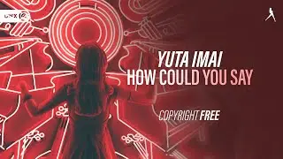 Yuta Imai - How Could You Say (Official Audio) [DWX Copyright Free]