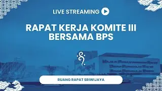 Rapat Kerja Komite III Bersama BPS