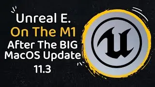 Unreal Engine Is Native On The M1 Macs After MacOS Update?!