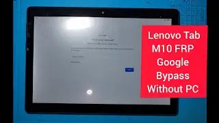 Lenovo Tab M10  TB-X505F FRP / Google Account Bypass without PC 