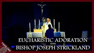 Eucharistic Adoration with Bishop Joseph Strickland