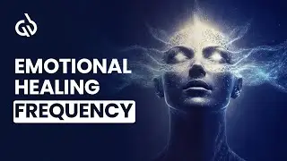 Emotional Healing Frequency: Release Trapped Emotions with Emotional Healing Music