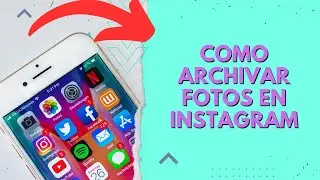 COMO ARCHIVAR FOTOS EN INSTAGRAM
