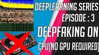 DeepLearning series Ep 3 : DeepFake without a Graphics Card - Deepfacelab CPU Walkthrough