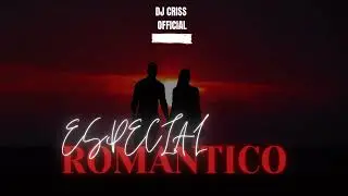 Especial Romantico 2023 | DJ CRISS OFFICIAL