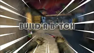 CS:GO Montage | Build a B*tch