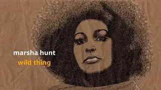 Wild Thing ~ Marsha Hunt