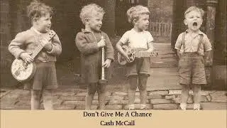 Don't Give Me A Chance   Cash McCall