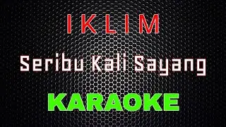 Iklim - Seribu Kali Sayang [Karaoke] | LMusical
