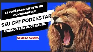 Se você paga imposto no contracheque, seu CPF pode estar ferrado sem você saber