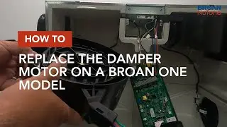 How to Replace the Damper Motor on a Broan ONE Model