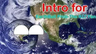 Intro for @earthballprobthekltfan