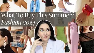 What To Buy Summer 2024 Fashion