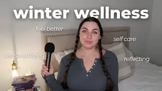 How to Feel Better During The Winter + Winter Wellness Tips and Tricks