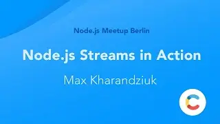 Node.js Streams in Action by Max Kharandziuk (Node.js Meetup Berlin)