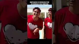 IMITAMOS O ROBSON POR 24 HORAS E ELE SURTOU 