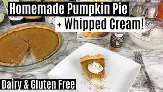 Pumpkin Pie EASY Recipe + How to Make Dairy Free Whipped Cream!