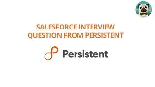 Persistent  Salesforce Developer Interview Questions Answers | Salesforce