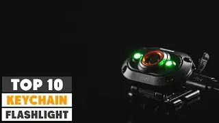 Top 10 Best Keychain Flashlights in 2024 | Expert Reviews, Our Top Choices