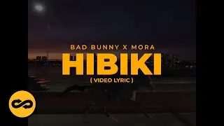 Bad Bunny ft. Mora - Hibiki (Letra/Lyrics) | nadie sabe lo que va a pasar mañana