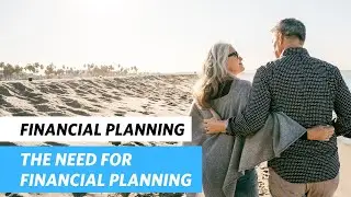 The Need for Financial Planning