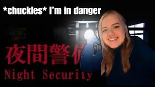 I have ZERO survival instinct | NIGHT SECURITY pt. 1