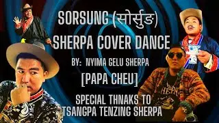 Sherpa song: sorsung. Cover dance by Nyima Gelu Sherpa (Papa cheu) & Song by Tsangpa Tinzin Sherpa.