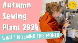 What am I sewing this month? 🤷‍♀️ My October Sewing Plans + Updates
